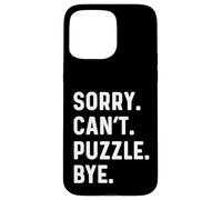Sorry Can't Puzzle Bye - Puzzles Puzzling Hobby Piece Carcasa para iPhone 15 Pro Max