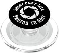 Sorry Cant Talk Photos to Edit, Funny Photographer PopSockets PopGrip para MagSafe