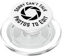 Sorry Cant Talk Photos to Edit, Funny Photographer PopSockets PopGrip para MagSafe