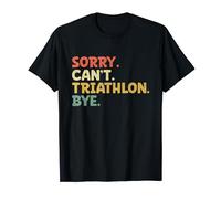 Sorry Can't Triathlon Bye Swim Bike Run Triatleta Camiseta