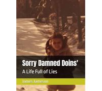 Sorry Damned Doins': A Life Full of Lies