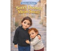 Sorry Doesn’t Mean Small: A Rhyming Picture Book About Apologizing, Kind Words & Emotional Courage (Stories with Rayan)