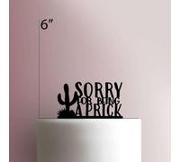 Sorry For Being A Prick- Decoración acrílica para tartas de 6 pulgadas de ancho/rosa