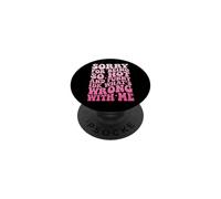 Sorry For Being So Hot and Funny Idk What's Wrong with Me PopSockets PopGrip Adhesivo