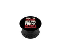Sorry For Being So Hot and Funny Idk What's Wrong with Me PopSockets PopGrip Adhesivo