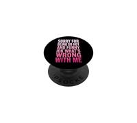 Sorry For Being So Hot and Funny Idk What's Wrong with Me PopSockets PopGrip Adhesivo