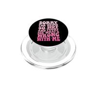 Sorry For Being So Hot and Funny Idk What's Wrong with Me PopSockets PopGrip para MagSafe