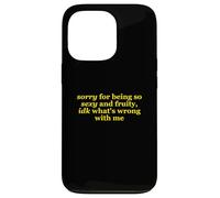 Sorry For Being So Sexy and Fruity, idk What's Wrong with Me Carcasa para iPhone 13 Pro