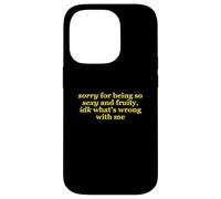 Sorry For Being So Sexy and Fruity, idk What's Wrong with Me Carcasa para iPhone 14 Pro