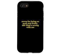 Sorry For Being So Sexy and Fruity, idk What's Wrong with Me Carcasa para iPhone SE (2020) / 7/8