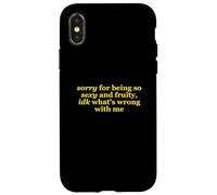 Sorry For Being So Sexy and Fruity, idk What's Wrong with Me Carcasa para iPhone X/XS
