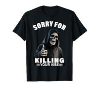 Sorry For Killing Your Vibe Skull Grim Reaper Dark Humor Camiseta