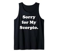 Sorry For My Scorpio Zodiac Sign Fun Humor Funny Saying Camiseta sin Mangas