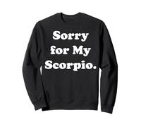 Sorry For My Scorpio Zodiac Sign Fun Humor Funny Saying Sudadera