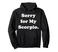 Sorry For My Scorpio Zodiac Sign Fun Humor Funny Saying Sudadera con Capucha