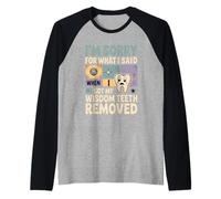 Sorry For What I Said After My Wisdom Teeth Removal - Camiseta Manga Raglan