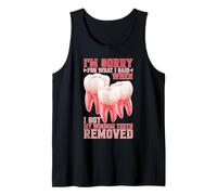 Sorry For What I Said After My Wisdom Teeth Removal Camiseta sin Mangas