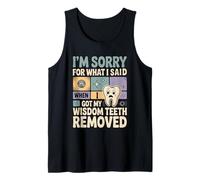 Sorry For What I Said After My Wisdom Teeth Removal - Camiseta sin Mangas