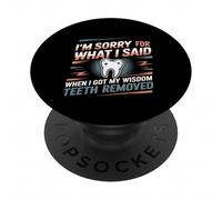 Sorry For What I Said After My Wisdom Teeth Removal - PopSockets PopGrip Adhesivo