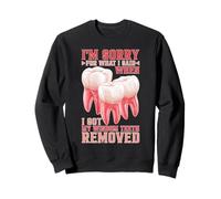 Sorry For What I Said After My Wisdom Teeth Removal Sudadera