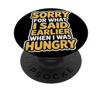 Sorry For What I Said Earlier When I Was Hungry Hambriento PopSockets PopGrip Adhesivo