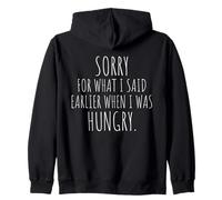 Sorry For What I Said Earlier When I Was Hungry Hambriento Sudadera con Capucha