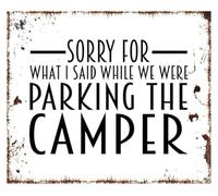 Sorry for What I Said Parking Camper Sign 12x8 Inch