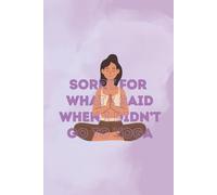 Sorry for What I Said When I Didn't Go to Yoga: Notebook - 100 Lined Pages