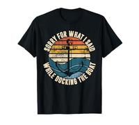 Sorry For What I Said While Docking The Boat Camiseta