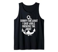 Sorry For What I Said While Docking The Boat Camiseta sin Mangas