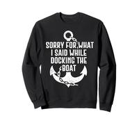 Sorry For What I Said While Docking The Boat Sudadera