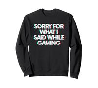 Sorry For What I Said While Gaming Sudadera