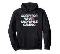 Sorry For What I Said While Gaming Sudadera con Capucha