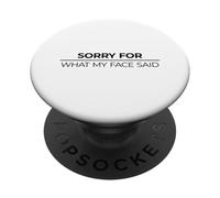 Sorry For What My Face Said PopSockets PopGrip Adhesivo