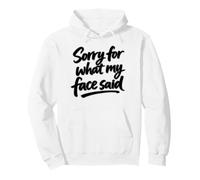 Sorry for What my Face Said Sudadera con Capucha