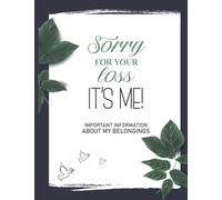 Sorry for Your Loss: Important Information About My Belongings: In Case I Die, Funeral Planner, Death Binder, Final Wishes Planner Organizer