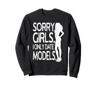 Sorry Girls I Only Date Models Boys Supermodel Sudadera
