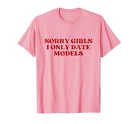 Sorry Girls I Only Date Models Y2k Aesthetic Trendy Camiseta