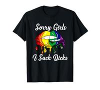 Sorry Girls I Suck Dicks Like Boys Im Gay LGBT CSD regalo Camiseta