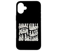 Sorry Girls Mamá Dice Que no Hay Citas Anuncio de Embarazo Carcasa para iPhone 16 Plus