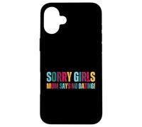 Sorry Girls Mamá Dice Que no Hay Citas Anuncio de Embarazo Carcasa para iPhone 16 Plus