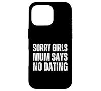 Sorry Girls Mamá Dice Que no Hay Citas Anuncio de Embarazo Carcasa para iPhone 16 Pro