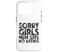 Sorry Girls Mamá Dice Que no Hay Citas Anuncio de Embarazo Carcasa para iPhone 16 Pro