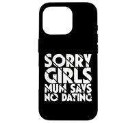 Sorry Girls Mamá Dice Que no Hay Citas Anuncio de Embarazo Carcasa para iPhone 16 Pro