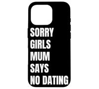 Sorry Girls Mamá Dice Que no Hay Citas Anuncio de Embarazo Carcasa para iPhone 16 Pro