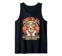 Sorry I Am Late My Australian Shepherd Needed Attention Camiseta sin Mangas