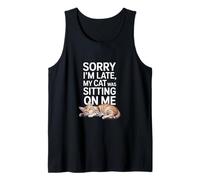 Sorry I Am Late My Cat Was Sitting On Me Funny Cat Lovers Camiseta sin Mangas