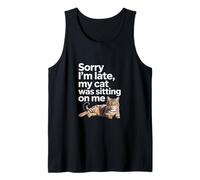 Sorry I Am Late My Cat Was Sitting On Me Funny Cat Lovers Camiseta sin Mangas