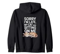 Sorry I Am Late My Cat Was Sitting On Me Funny Cat Lovers Sudadera con Capucha