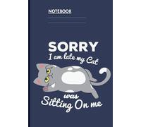 Sorry I Am Late My Cat Was Sitting On Me With Funny Gray Cat On Dark Blue Cover: Notebook